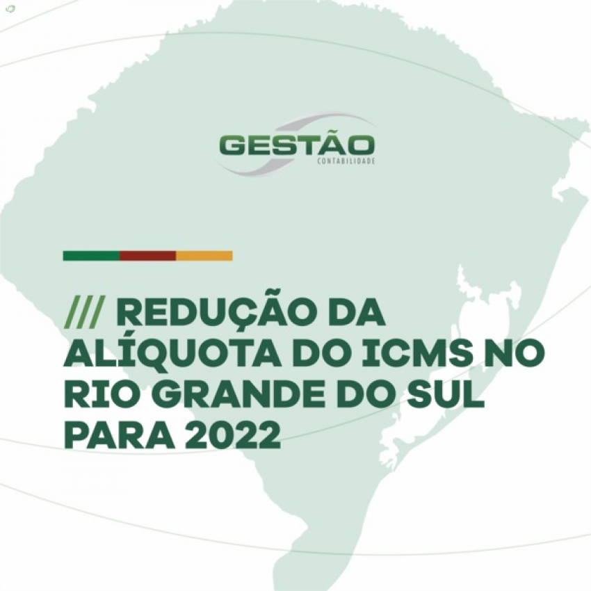 Redução da Alíquota do ICMS no Rio Grande do Sul para 2022